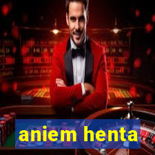 aniem henta